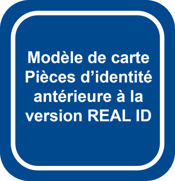 Modèle de carte  Pièces d’identité antérieure à la version REAL ID